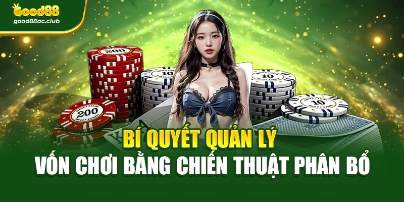 Bí quyết quản lý vốn chơi bằng chiến thuật phân bổ