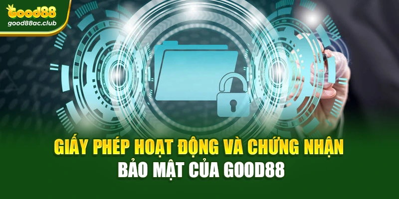 Giấy phép hoạt động và chứng nhận bảo mật của Good88