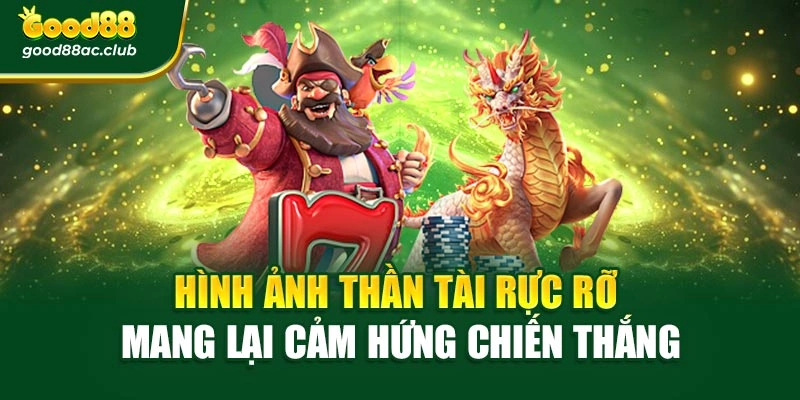 Hình ảnh Thần Tài rực rỡ mang lại cảm hứng chiến thắng