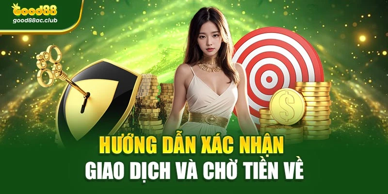 Hướng dẫn xác nhận giao dịch và chờ tiền về